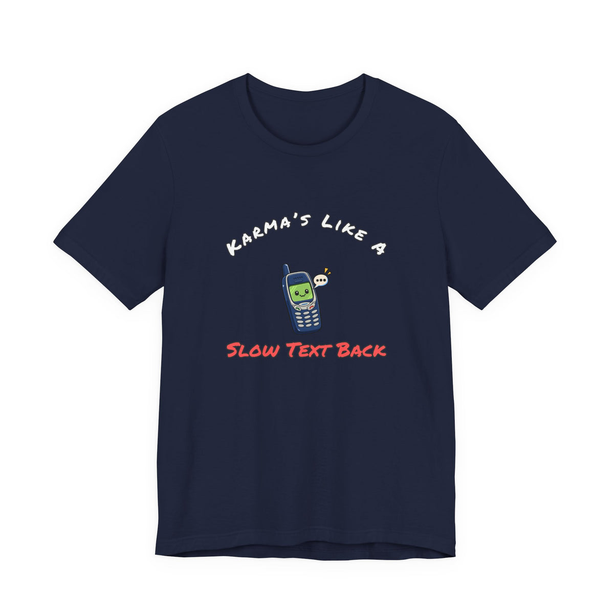 Karma's Like A Slow Text Back Funny Sarcastic T-Shirt