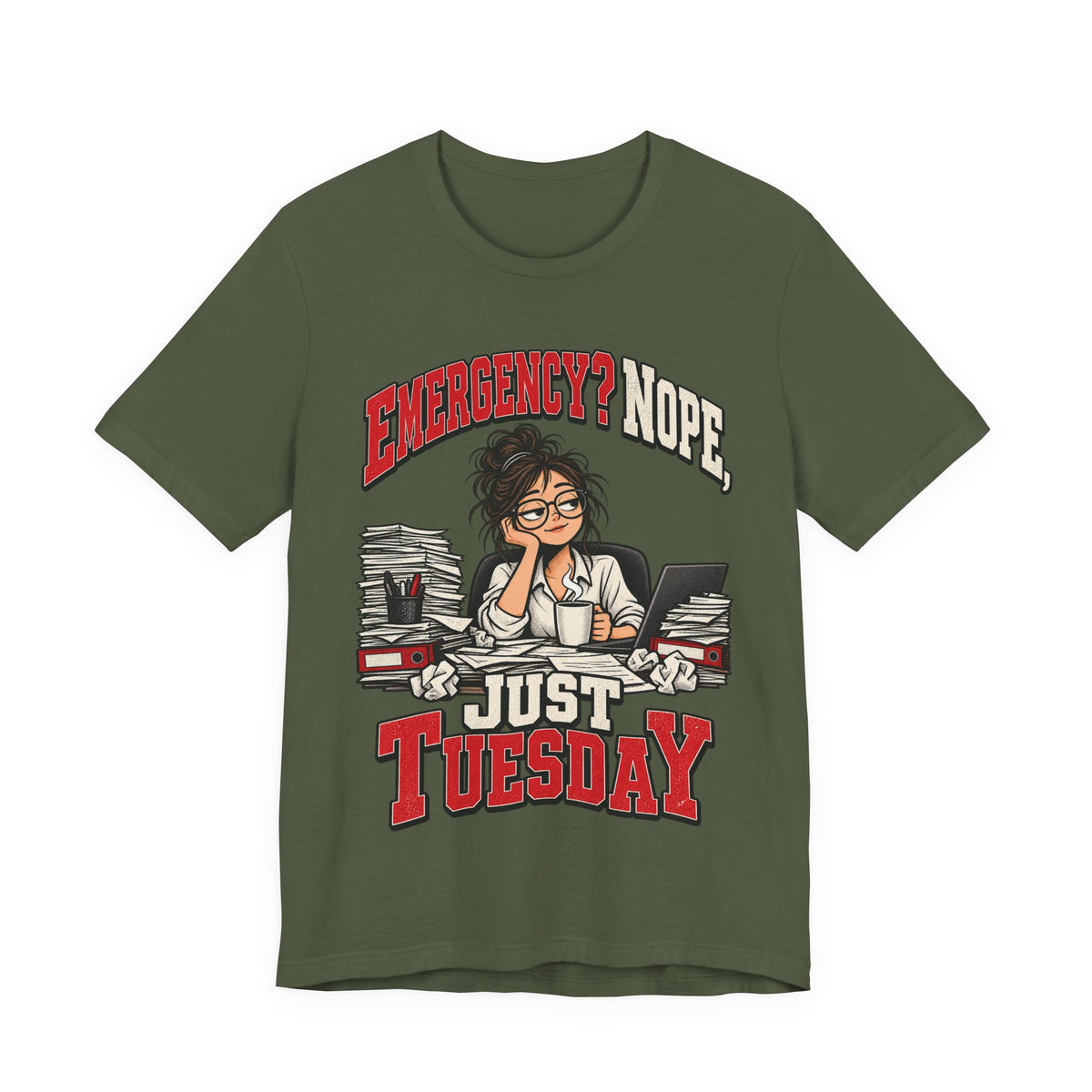 Emergency? Nope, Just Tuesday Funny Office T-Shirt