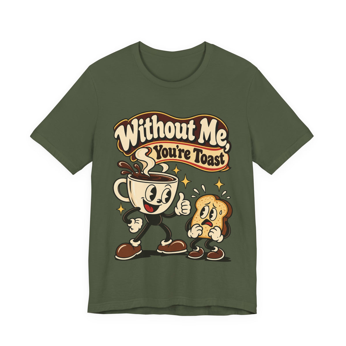 Without Me, You're Toast Funny Coffee Lover T-Shirt