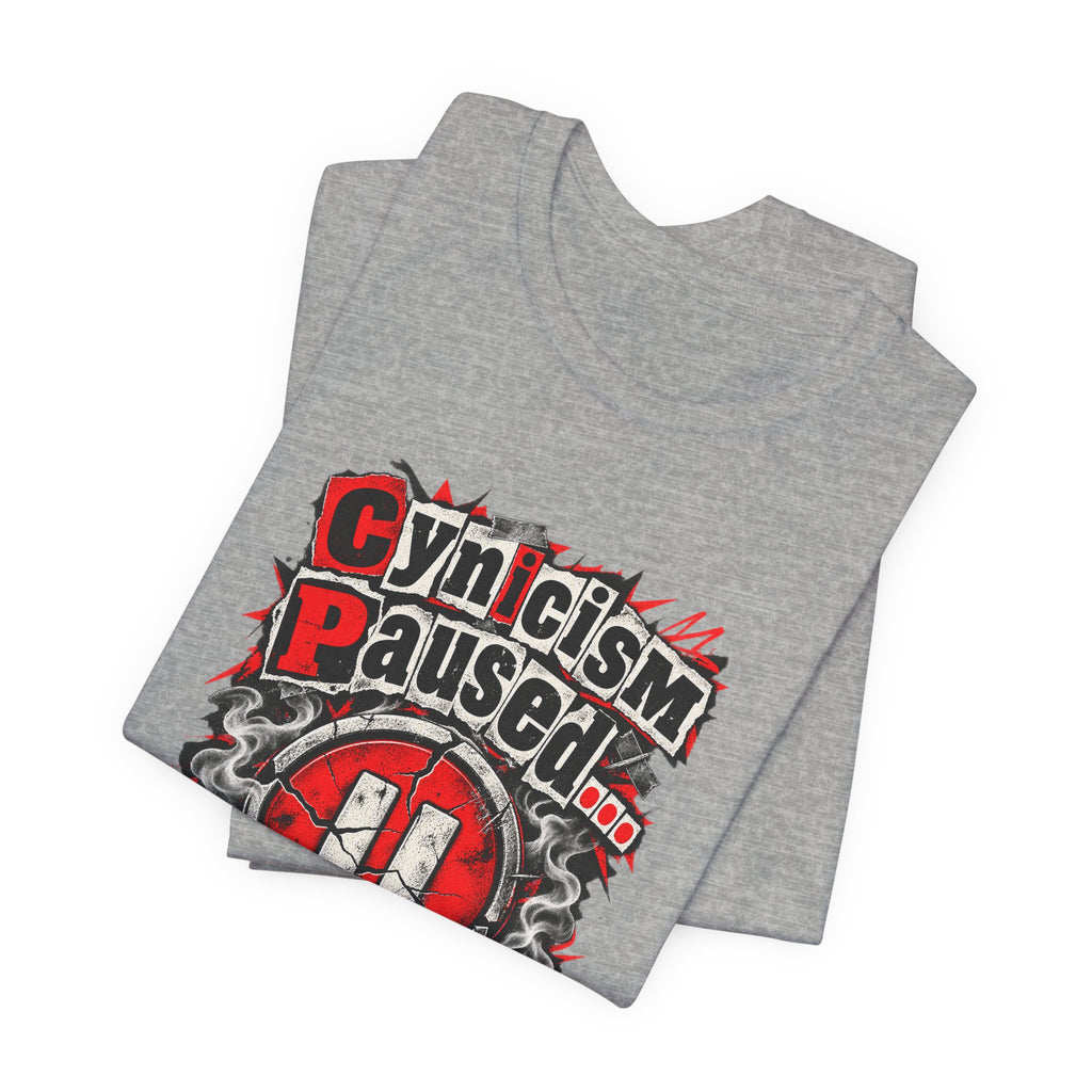 Cynicism Paused... For Now Funny Sarcastic T-Shirt