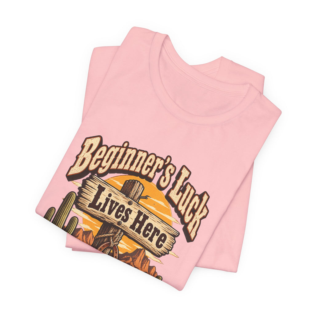 Beginner’s Luck Lives Here Funny Western Ranch T-Shirt