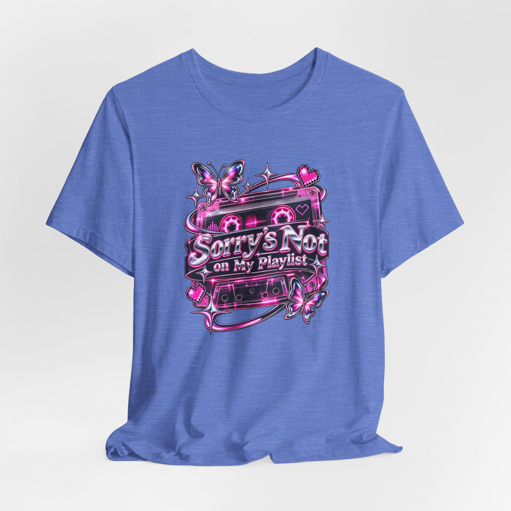 Sorry’s Not on My Playlist Funny Sarcastic Music T-Shirt