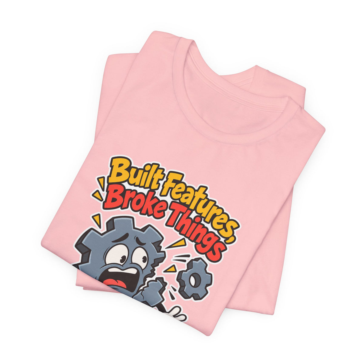 Built Features, Broke Things Funny Programmer T-Shirt