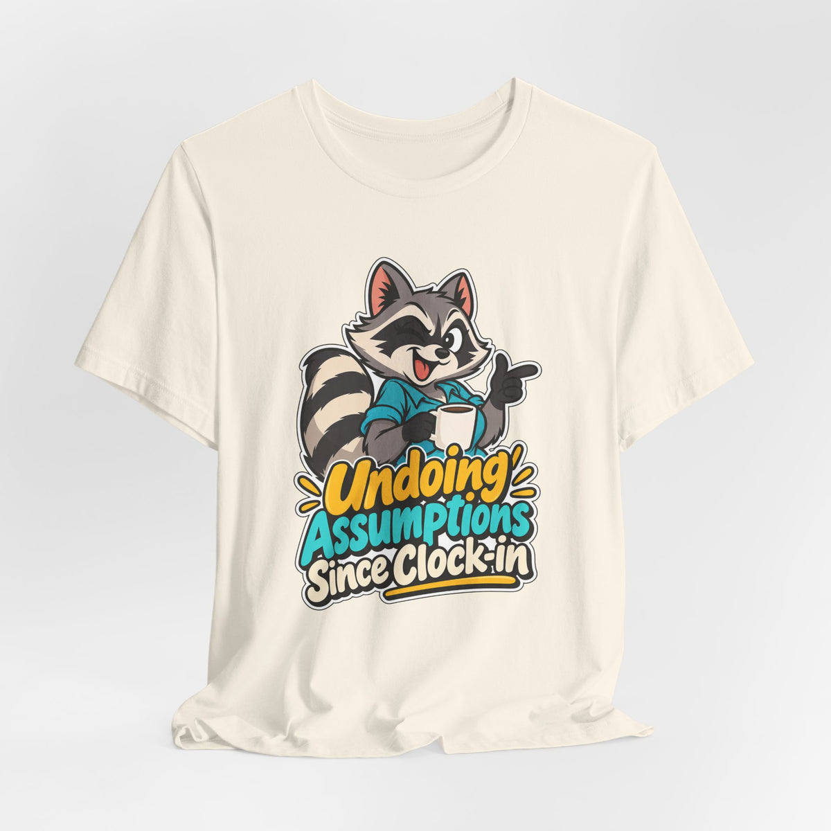 Undoing Assumptions Since Clock-in Funny Office T-Shirt
