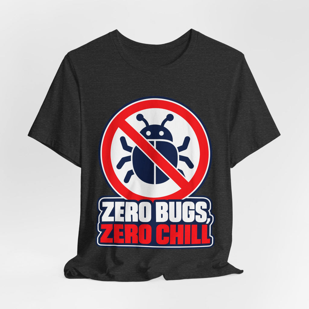 Zero Bugs, Zero Chill Funny Programmer T-Shirt