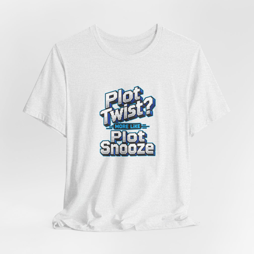 Plot Twist? More Like Plot Snooze Funny Sarcastic T-Shirt