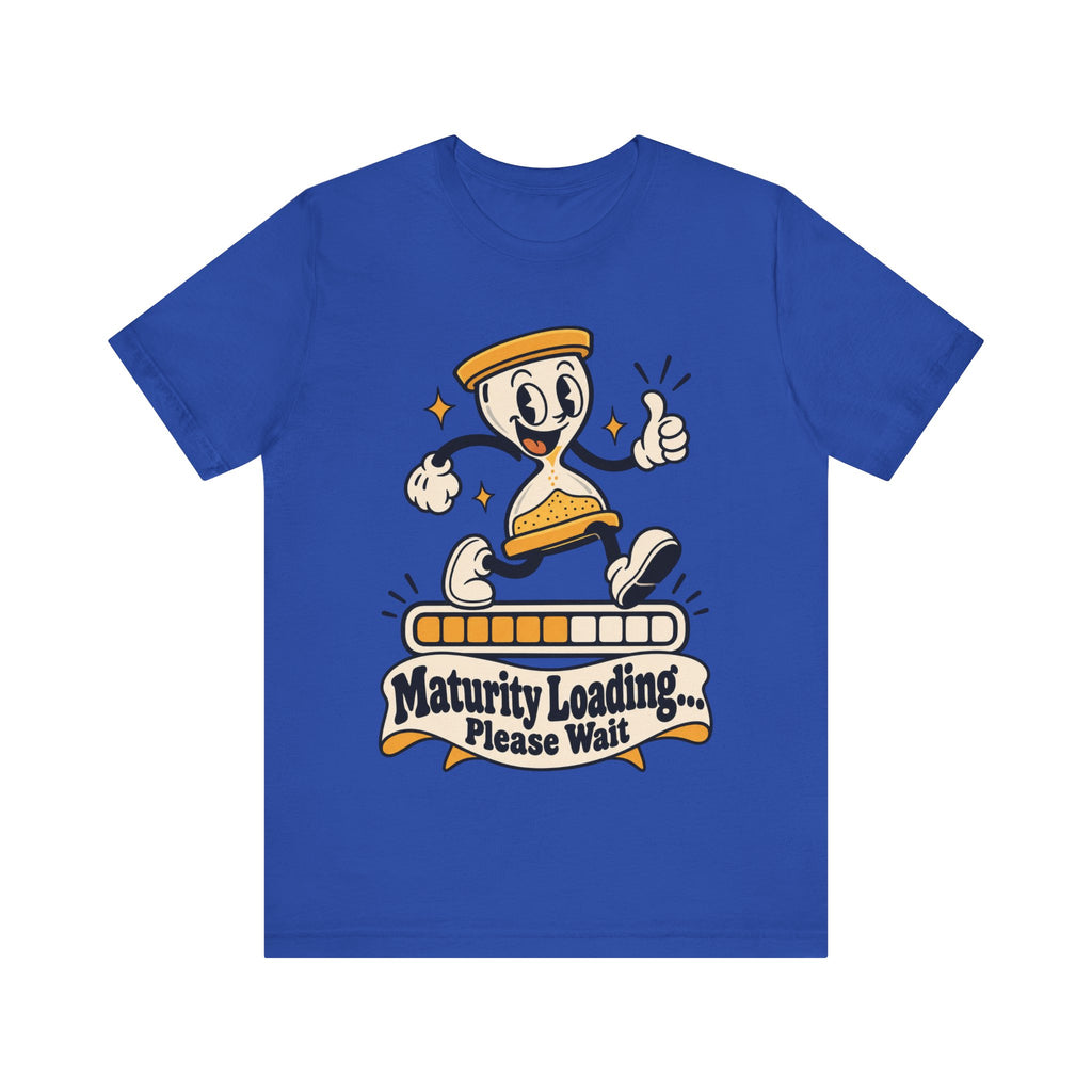 Maturity Loading... Please Wait Funny Self-Deprecating T-Shirt