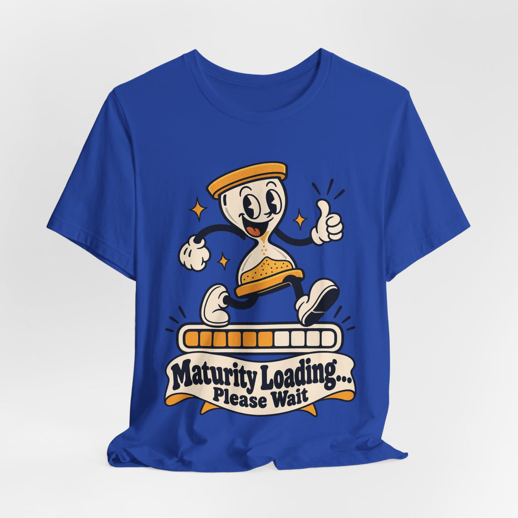 Maturity Loading... Please Wait Funny Self-Deprecating T-Shirt