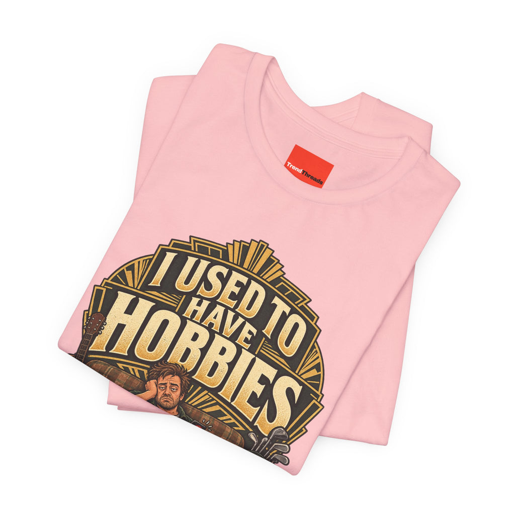 I USED TO HAVE HOBBIES Funny Retro Vintage T-Shirt