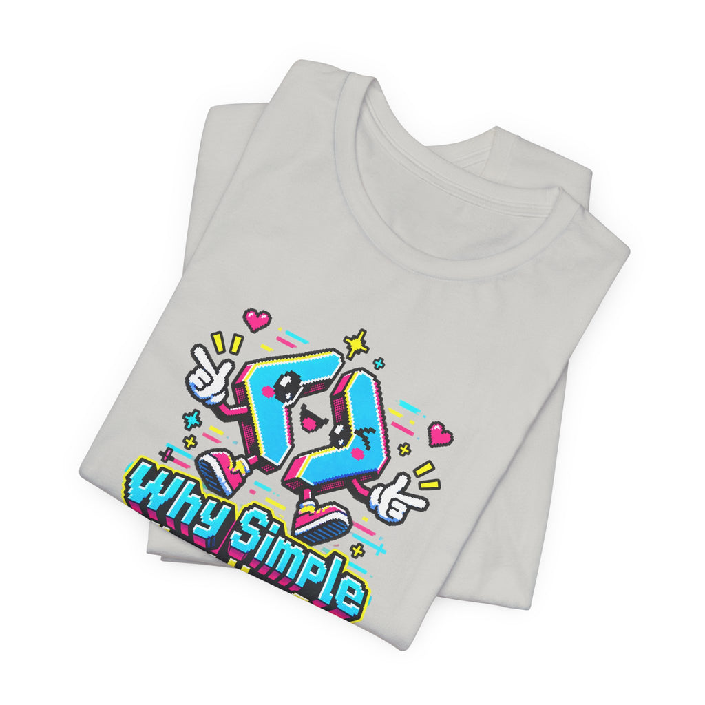 Why Simple When You Can Complex? Funny Programmer T-Shirt