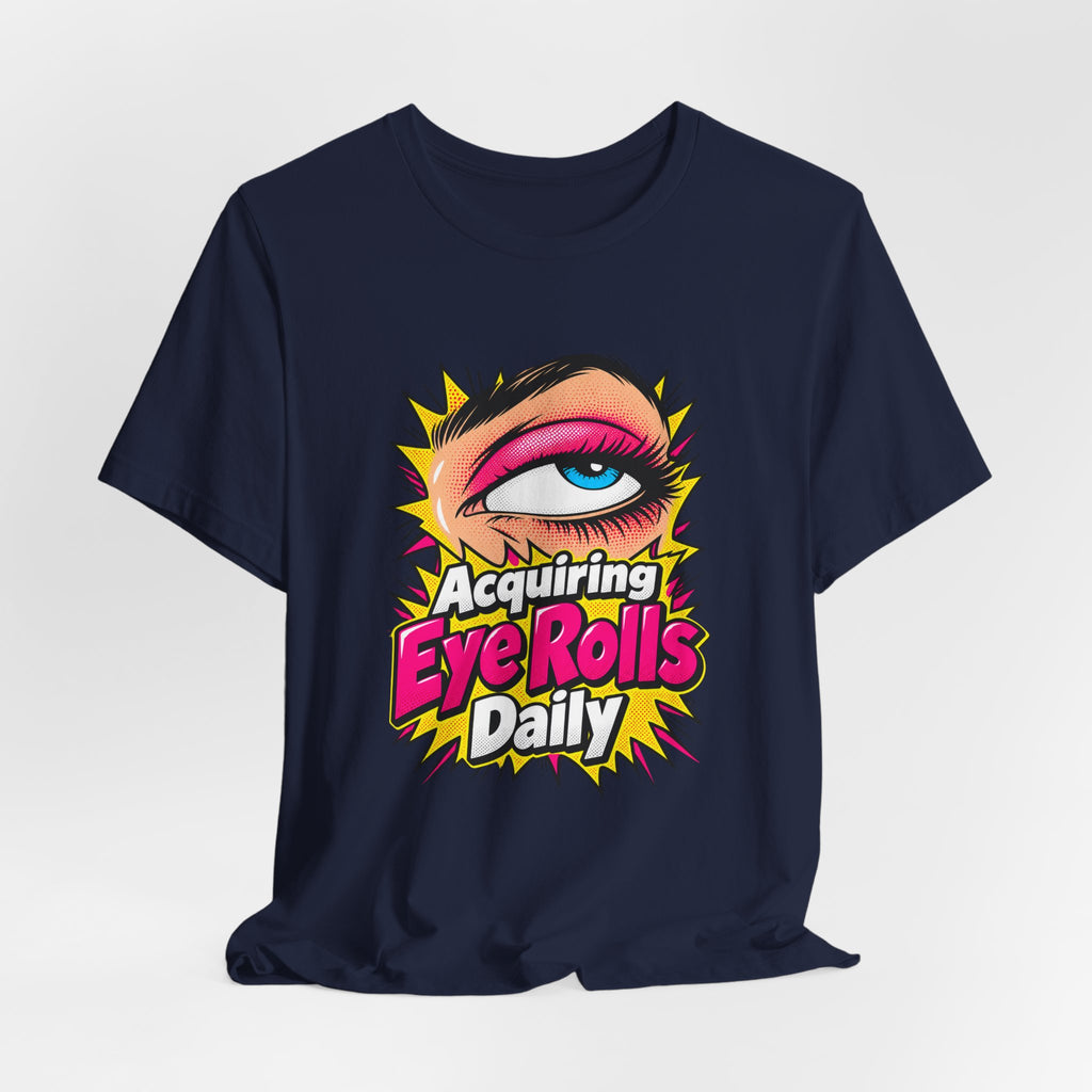 Acquiring Eye Rolls Daily Funny Sarcastic T-Shirt
