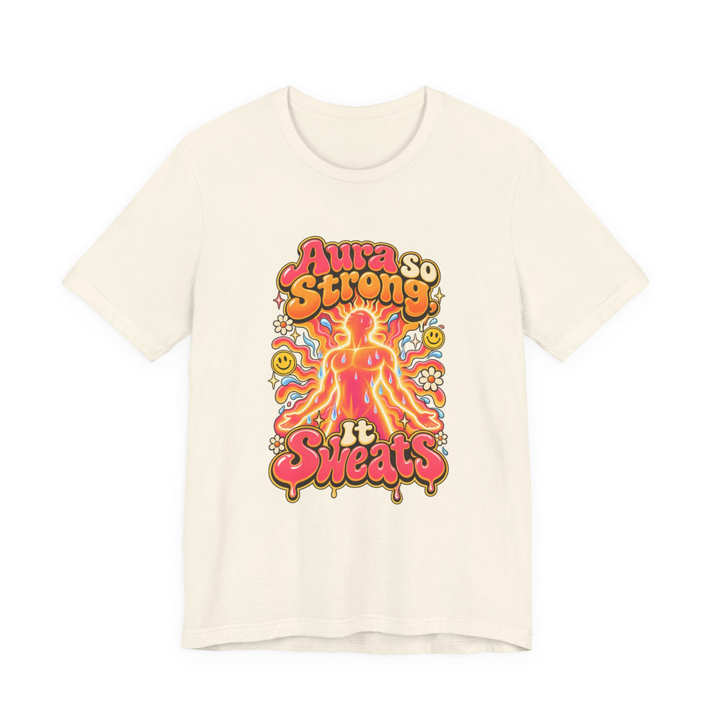 Aura So Strong, It Sweats Funny Fitness T-Shirt