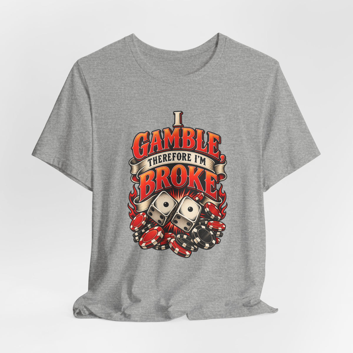 I Gamble, Therefore I’m Broke Funny Gambler T-Shirt