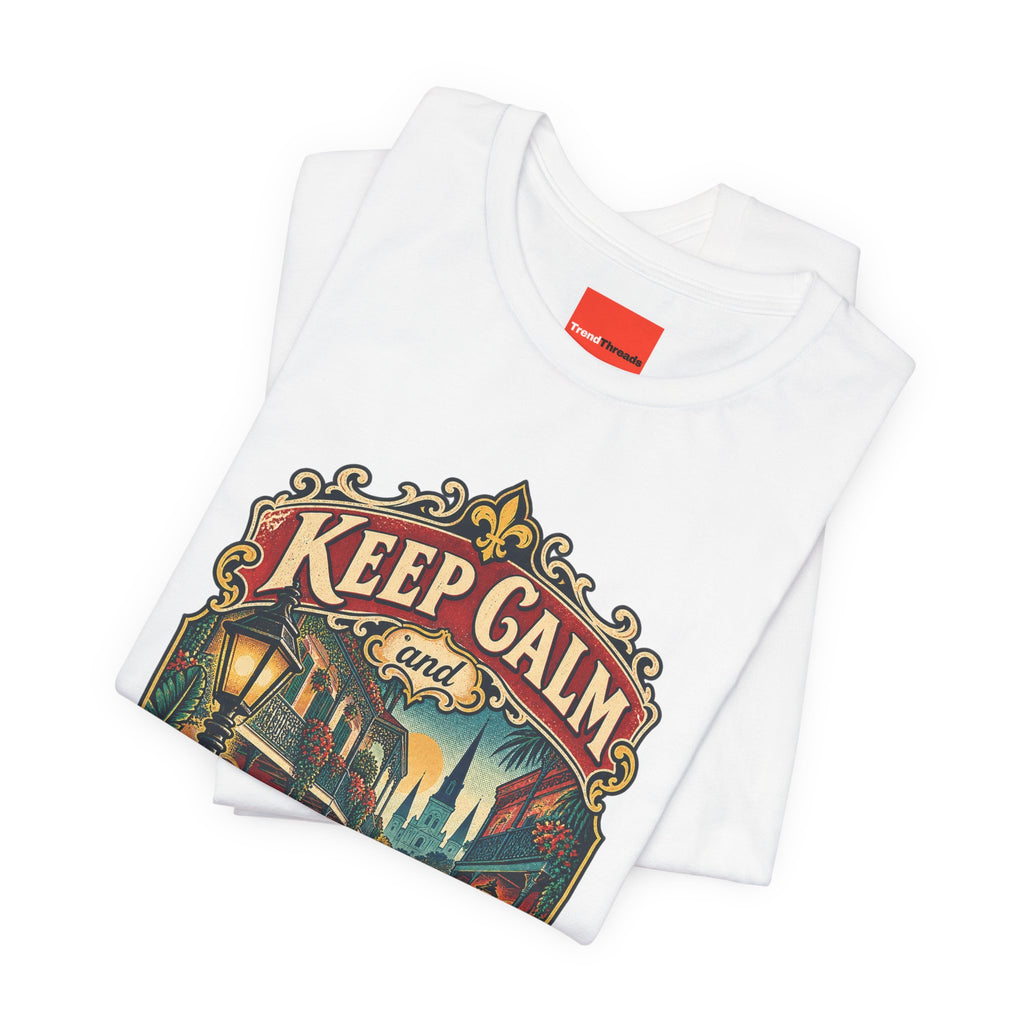 Keep Calm and French Quarter On Funny Travel T-Shirt