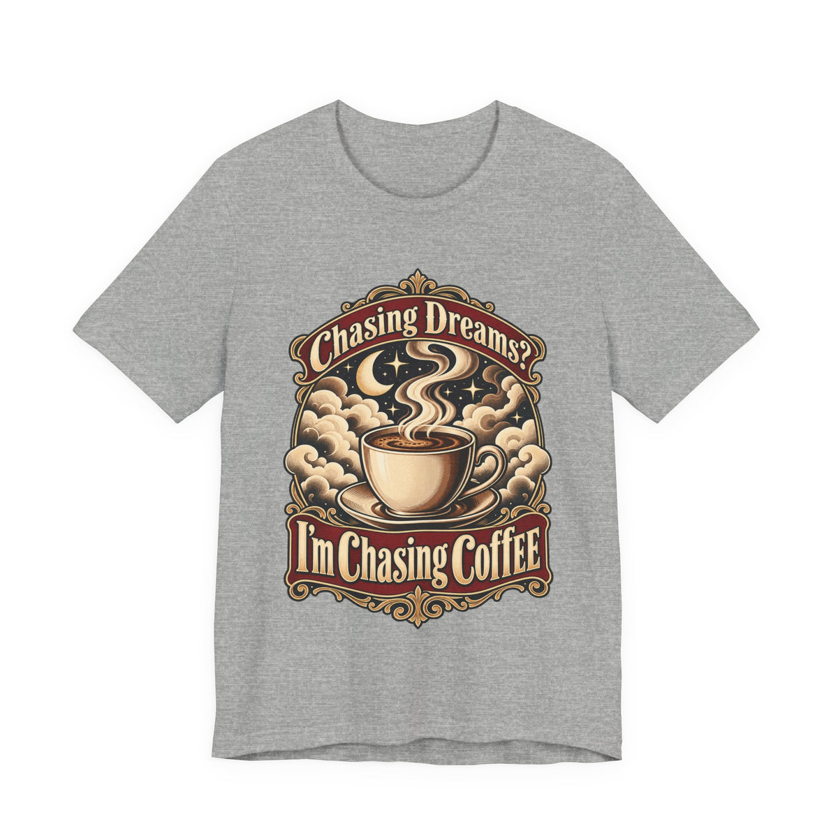 Chasing Dreams? I’m Chasing Coffee Funny Student T-Shirt