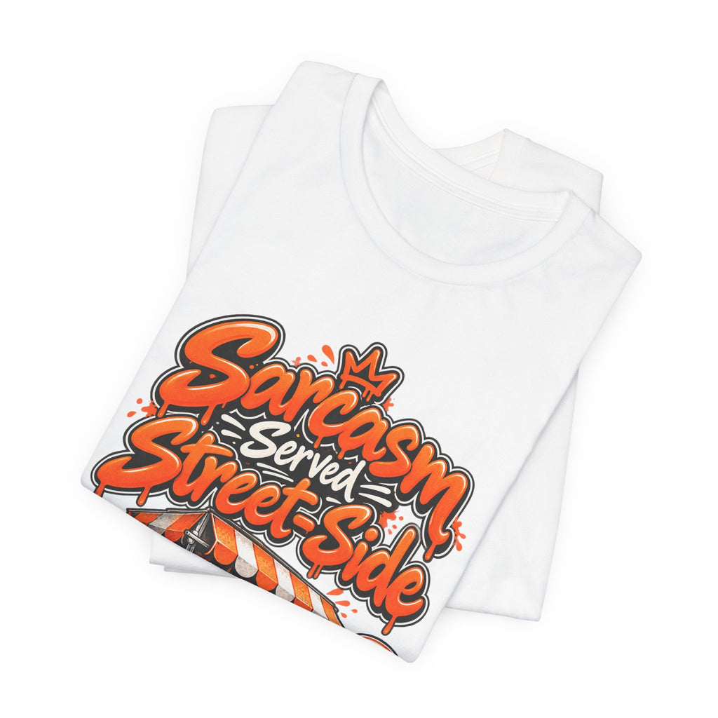 Sarcasm Served Street-Side Funny Sarcastic Humor T-Shirt