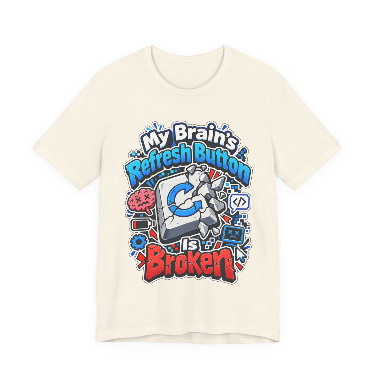 My Brain's Refresh Button Is Broken Funny Programmer T-Shirt
