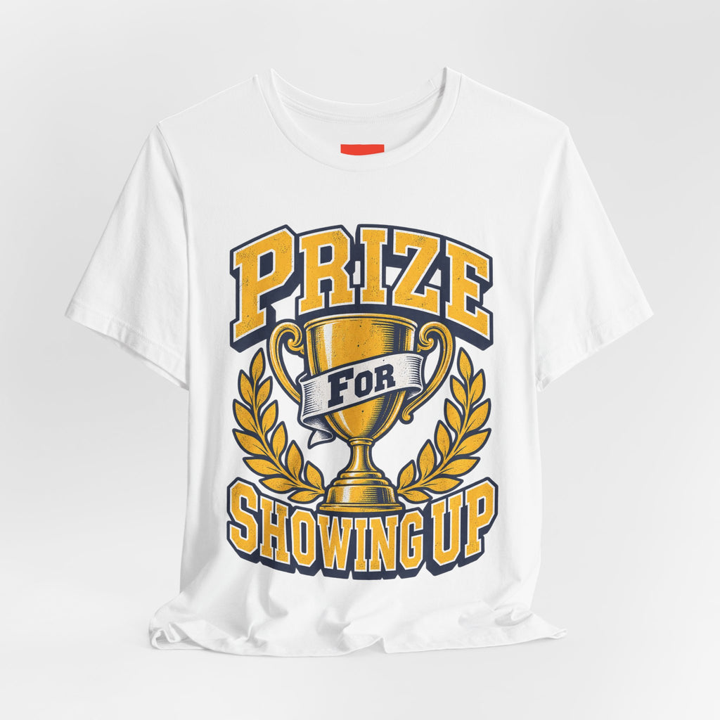 Prize For Showing Up Funny Sarcastic Retro T-Shirt