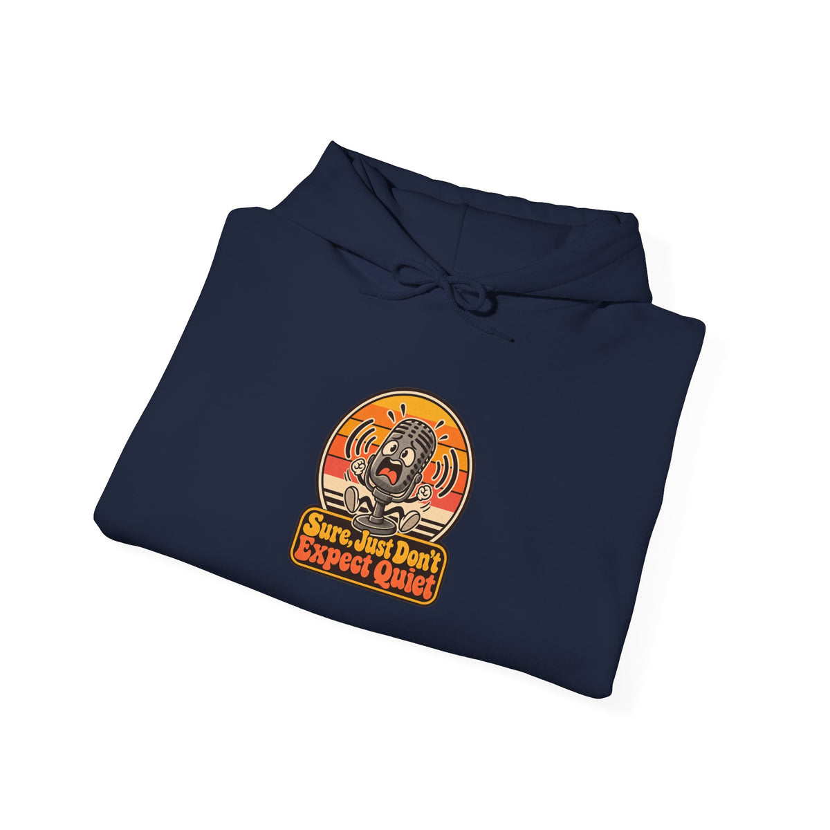 Sure, Just Don’t Expect Quiet Funny Parent Hoodie