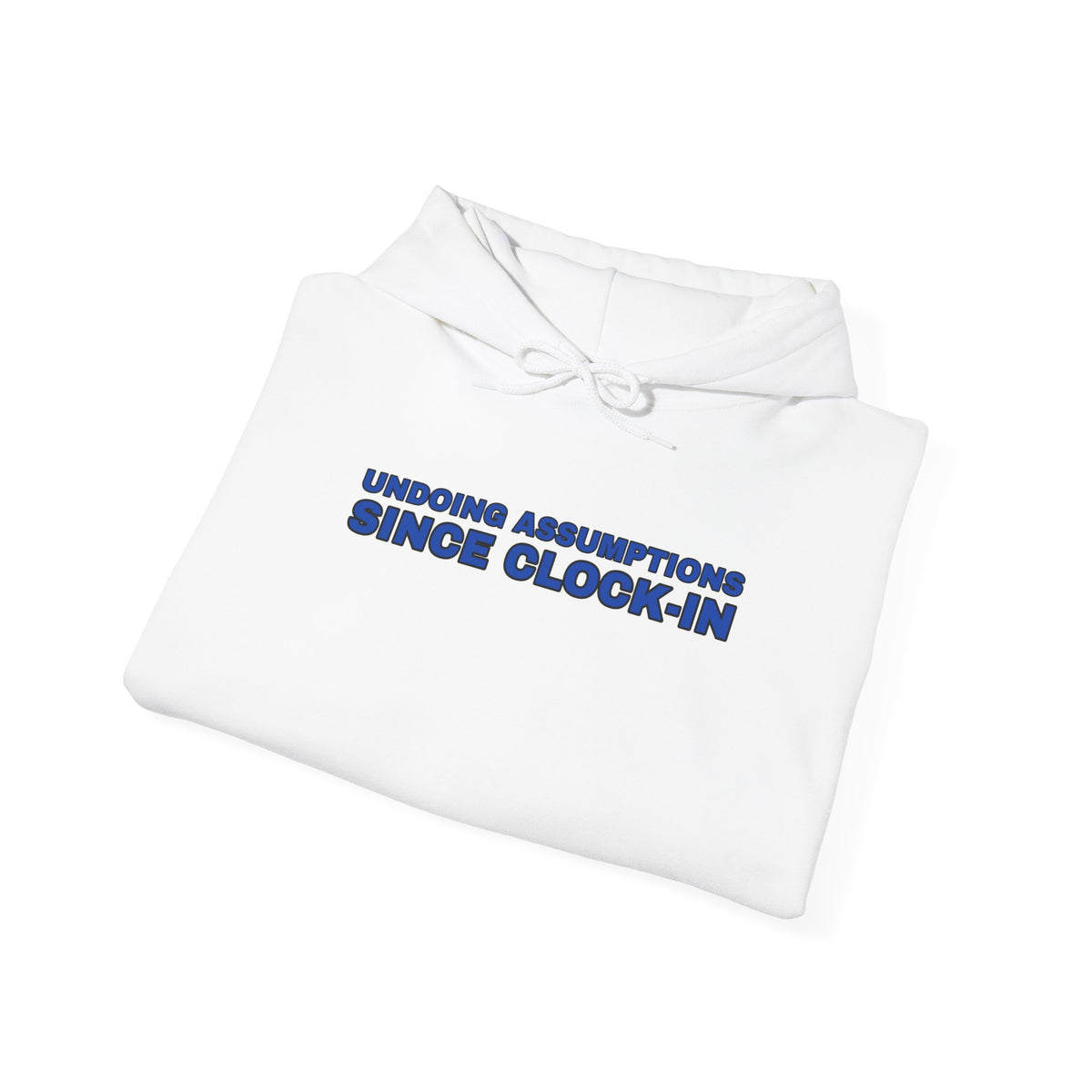 Undoing Assumptions Since Clock-in Funny Office Hoodie