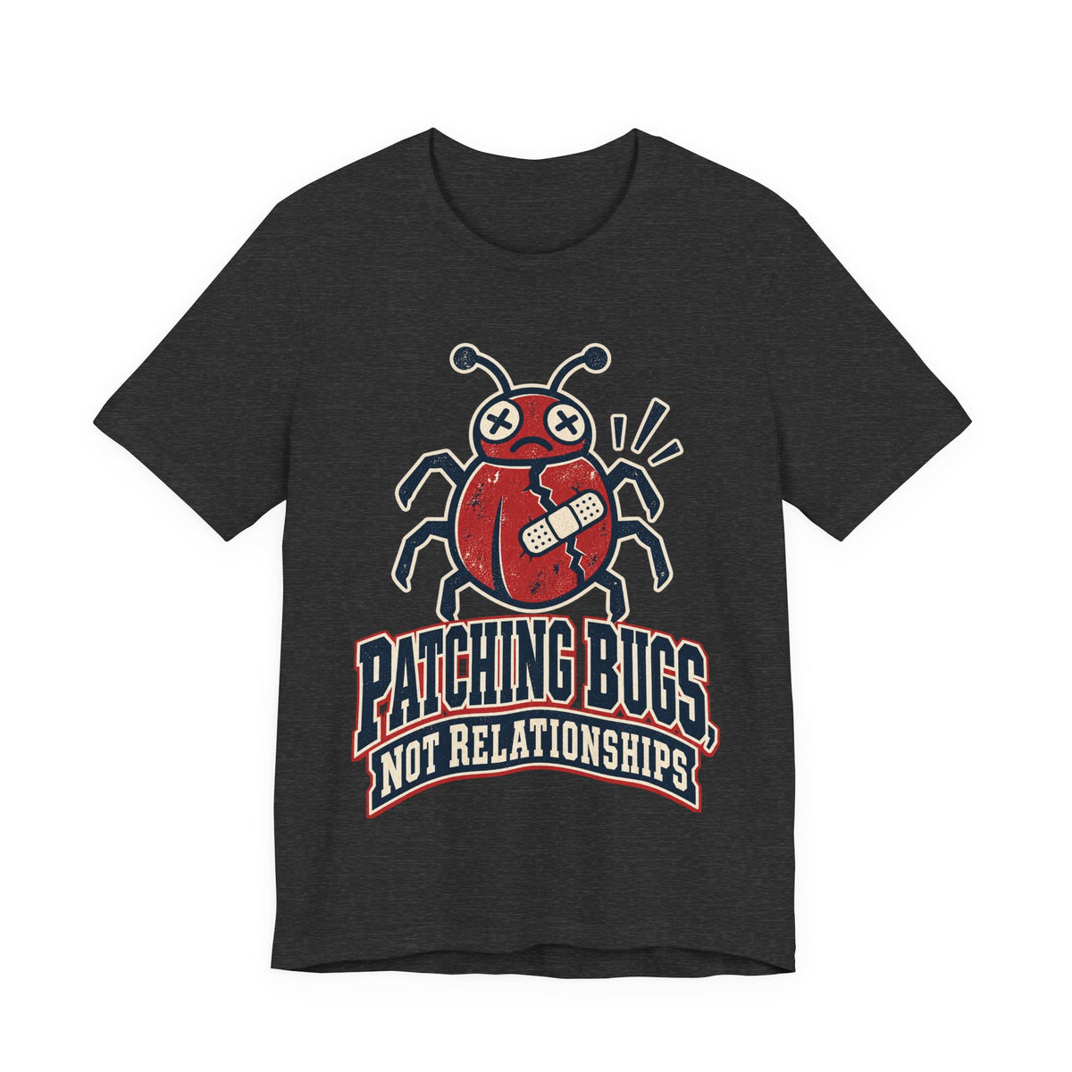 Patching Bugs, Not Relationships Funny Programmer T-Shirt