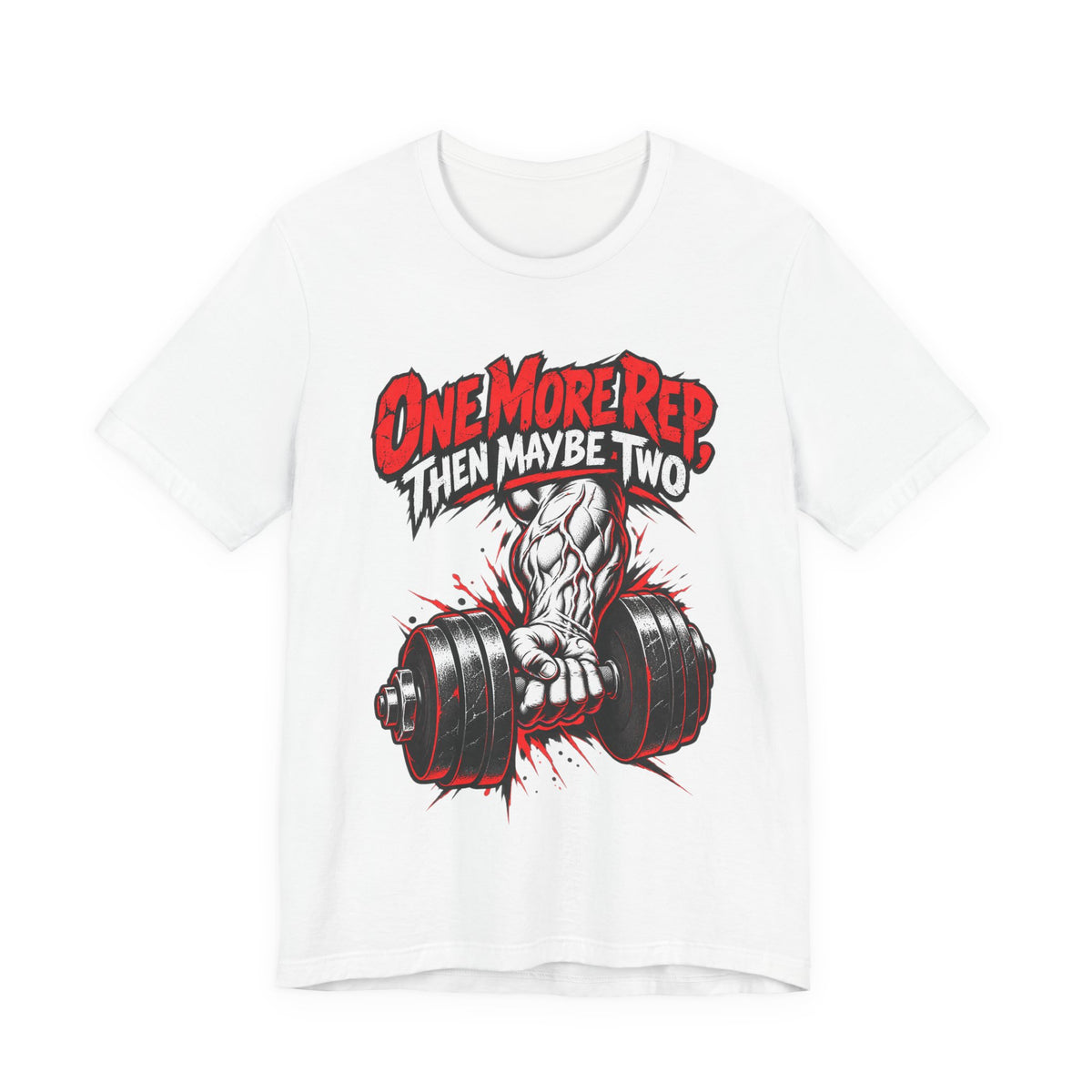 One More Rep, Then Maybe Two Funny Fitness T-Shirt