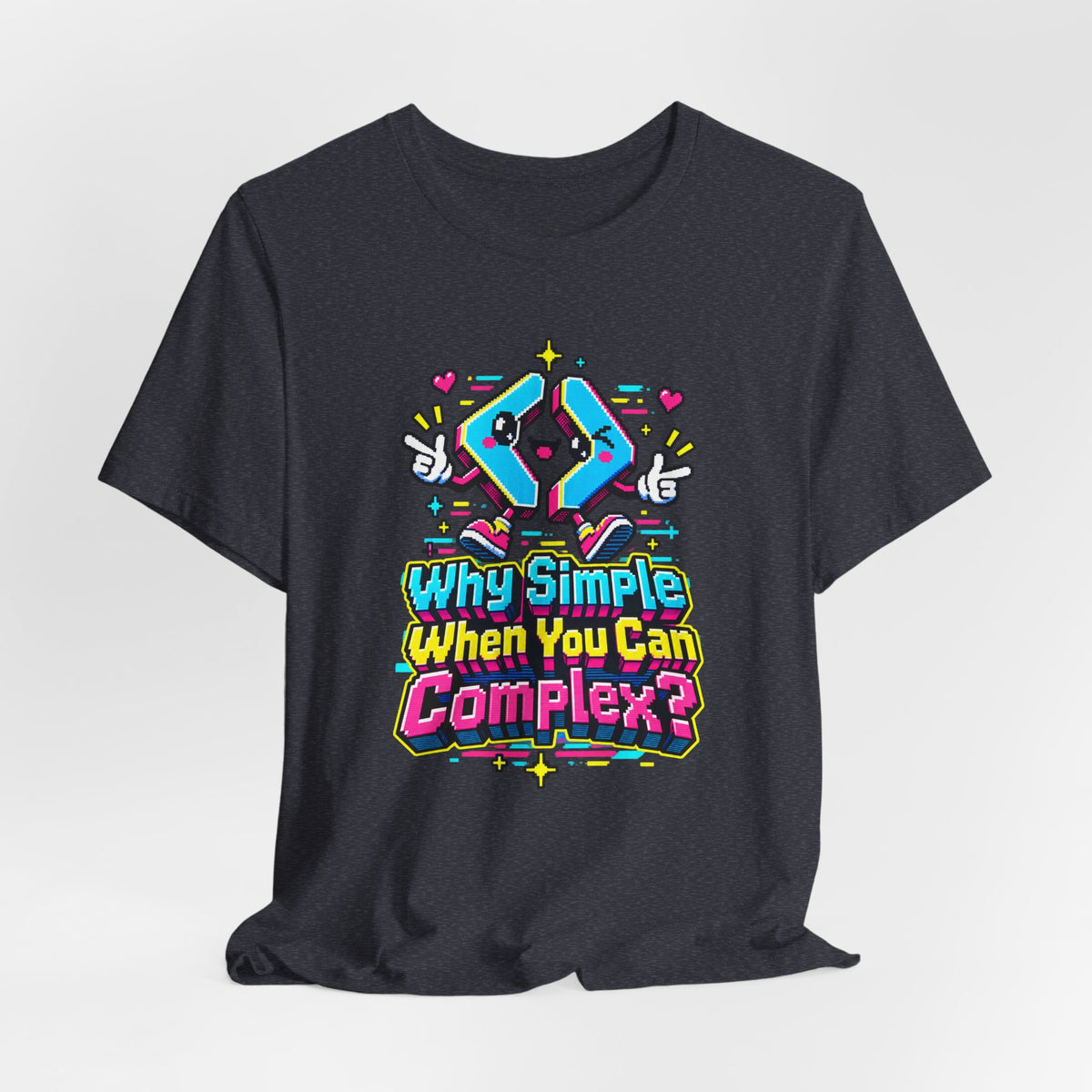 Why Simple When You Can Complex? Funny Programmer T-Shirt
