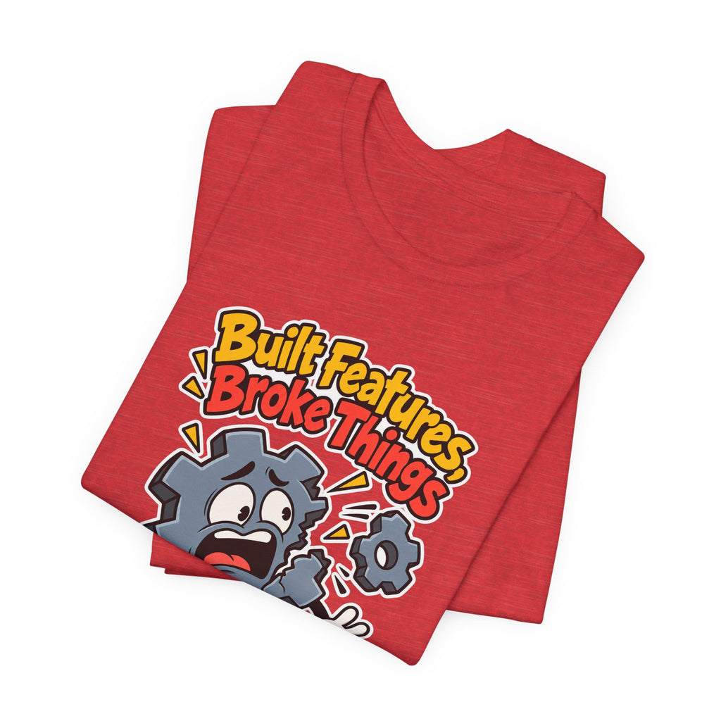 Built Features, Broke Things Funny Programmer T-Shirt