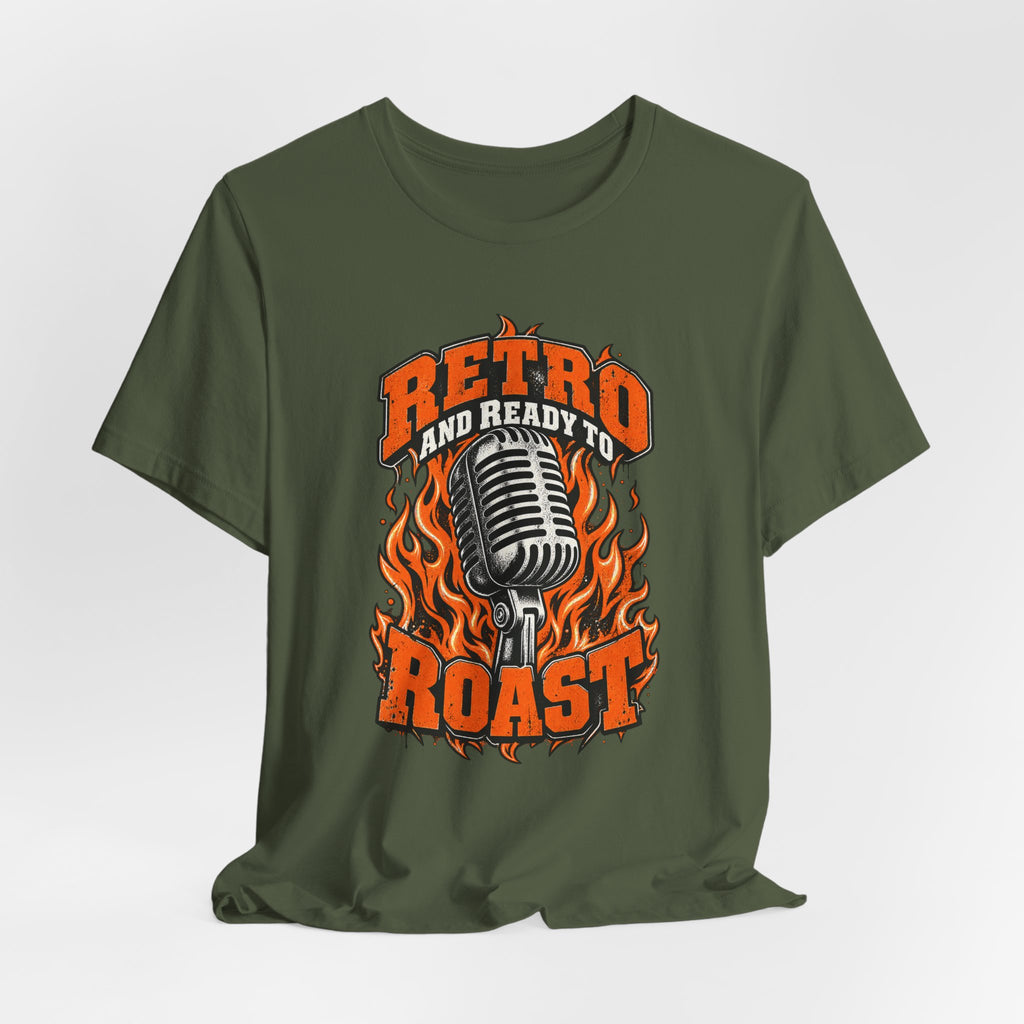 Retro and Ready to Roast Funny Sarcastic T-Shirt