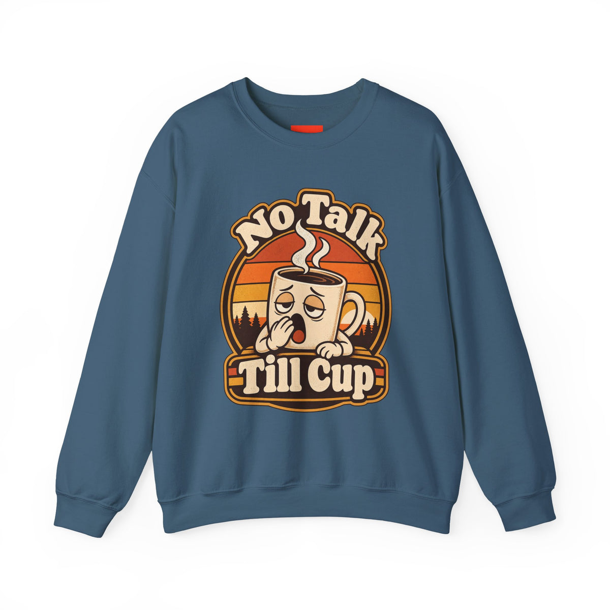 No Talk Till Cup Funny Coffee Sweatshirt