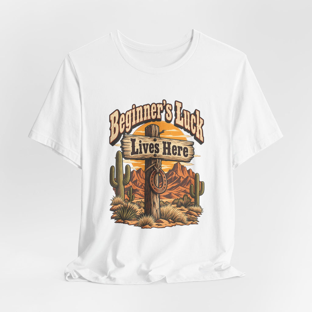 Beginner’s Luck Lives Here Funny Western Ranch T-Shirt