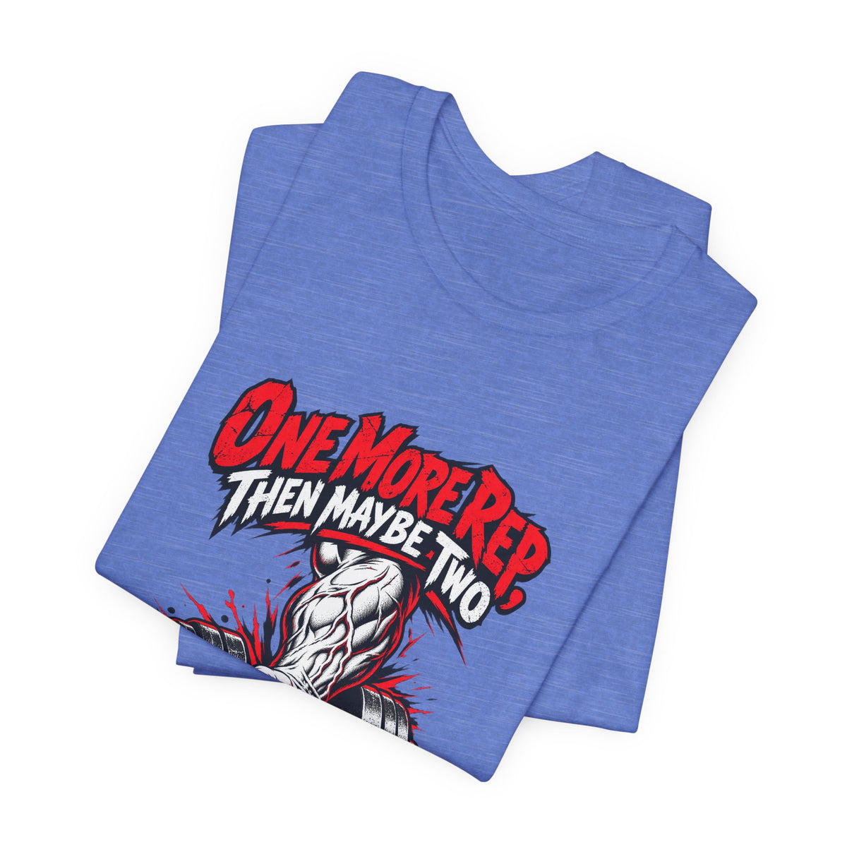 One More Rep, Then Maybe Two Funny Fitness T-Shirt
