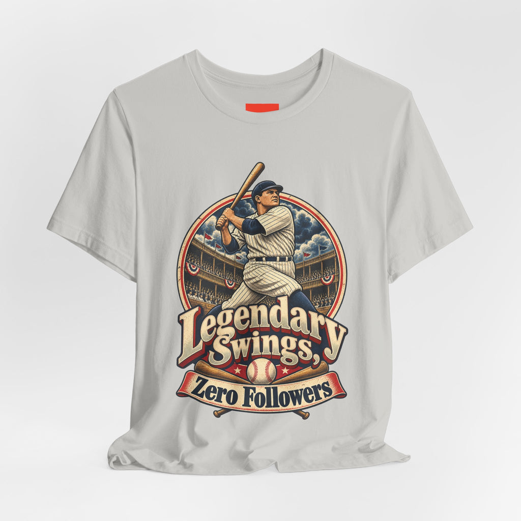 Legendary Swings, Zero Followers Funny Baseball T-Shirt