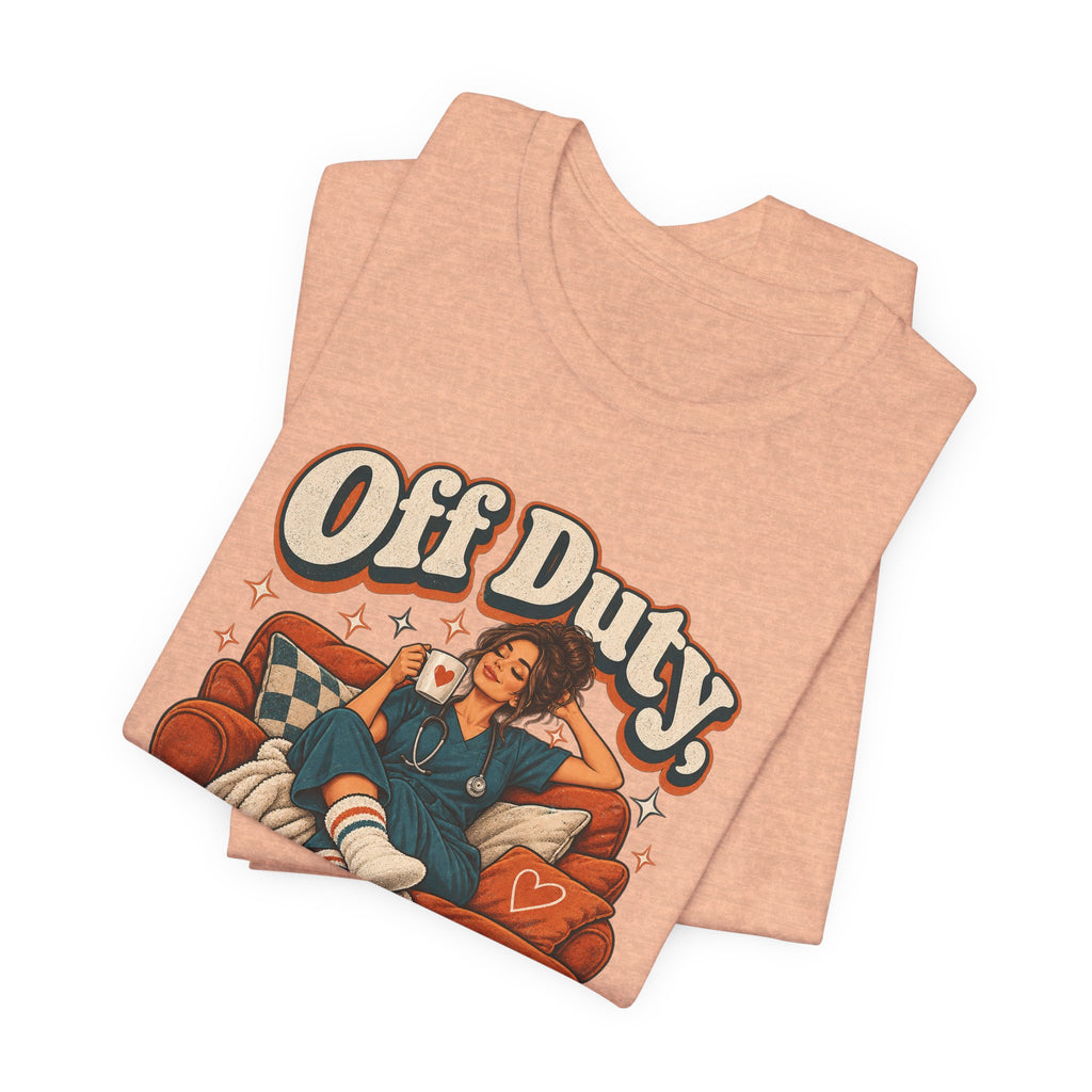 Off Duty, On Couch Duty Funny Nurse T-Shirt