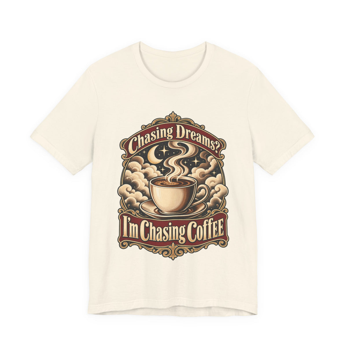 Chasing Dreams? I’m Chasing Coffee Funny Student T-Shirt