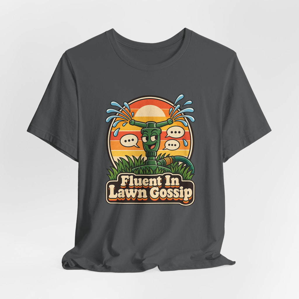 Fluent In Lawn Gossip Funny Gardening T-Shirt