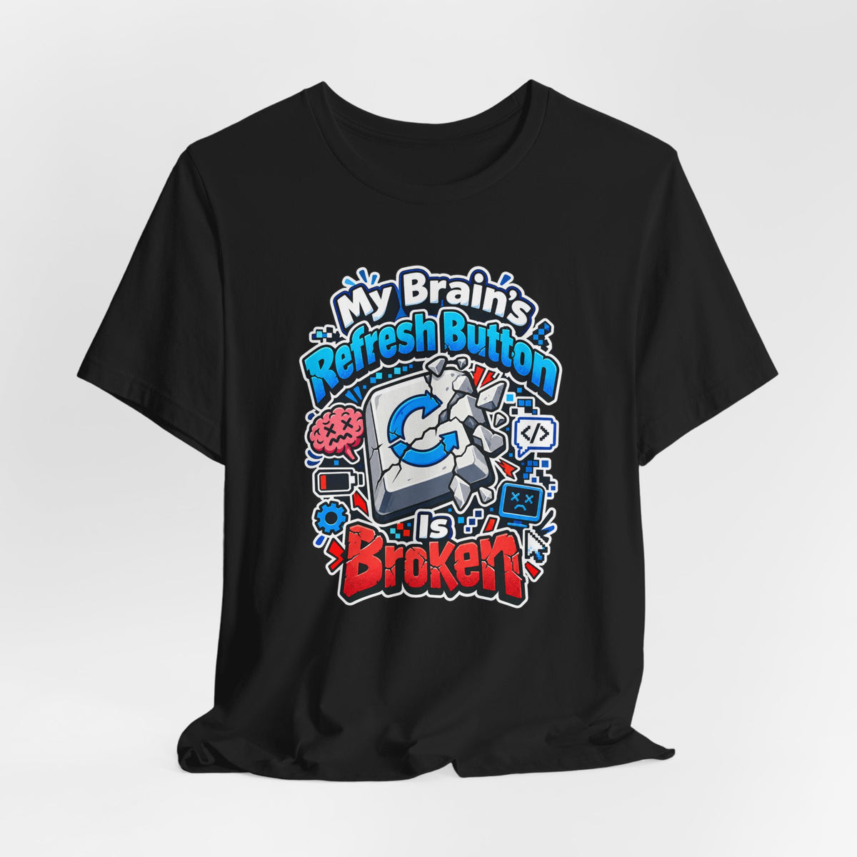 My Brain's Refresh Button Is Broken Funny Programmer T-Shirt