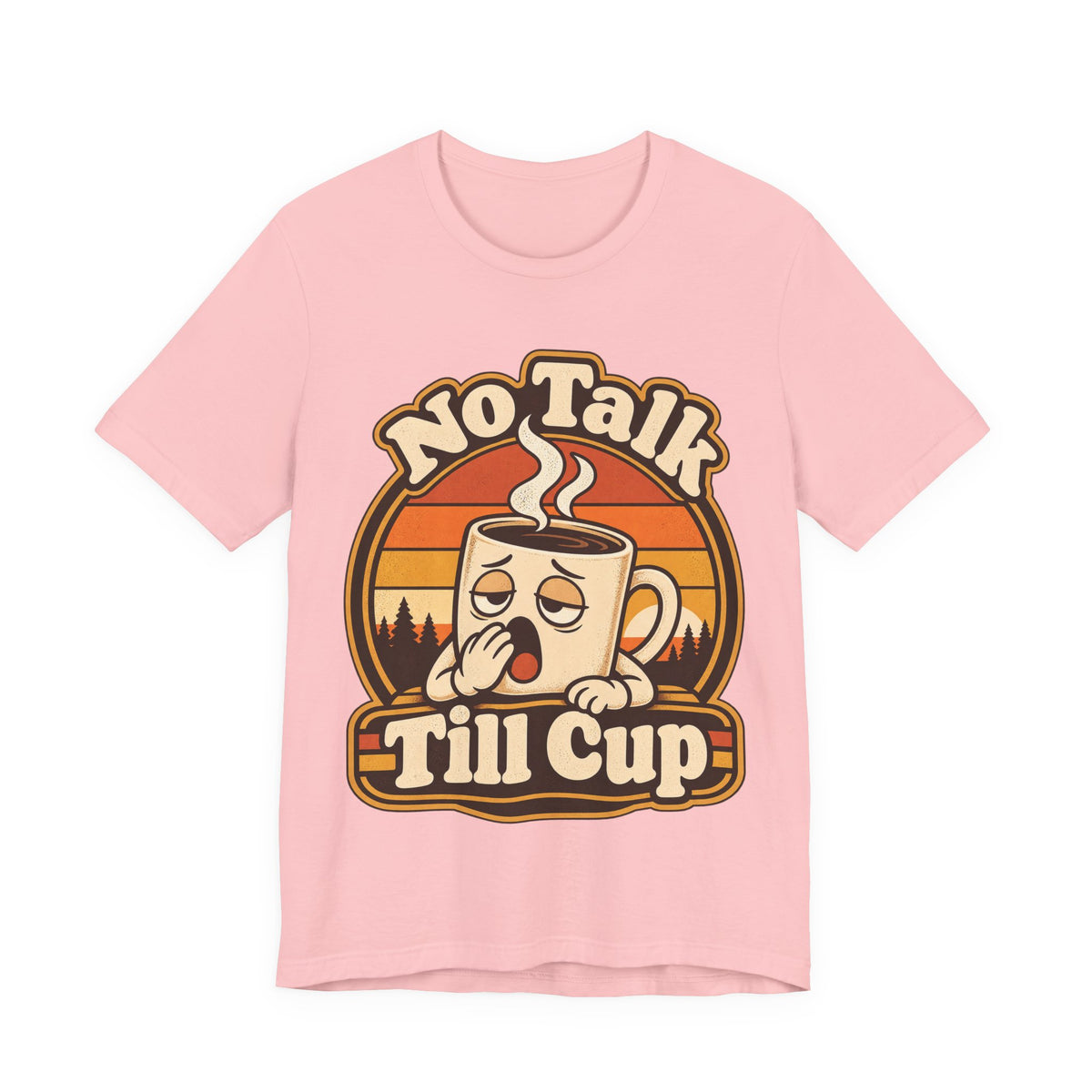 No Talk Till Cup Funny Coffee T-Shirt