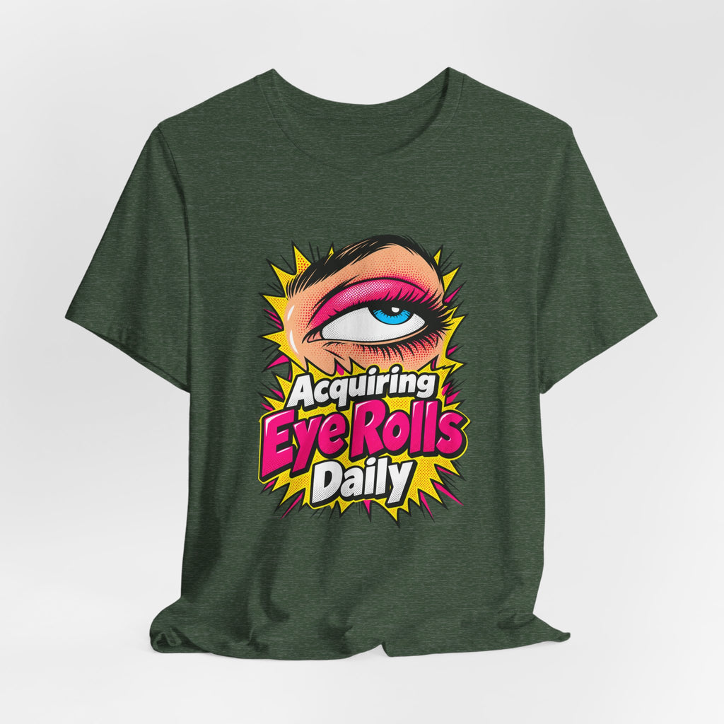 Acquiring Eye Rolls Daily Funny Sarcastic T-Shirt