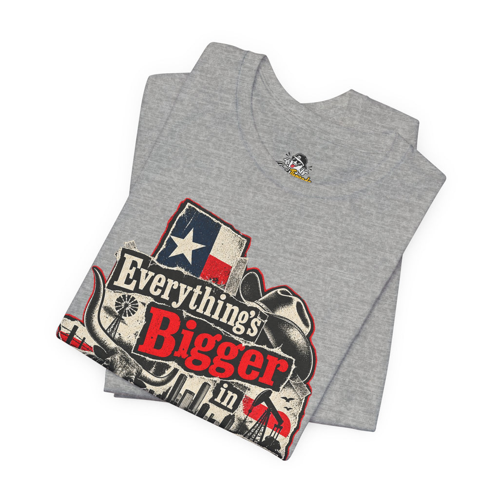 Everything's Bigger in Texas Funny Texan Pride T-Shirt