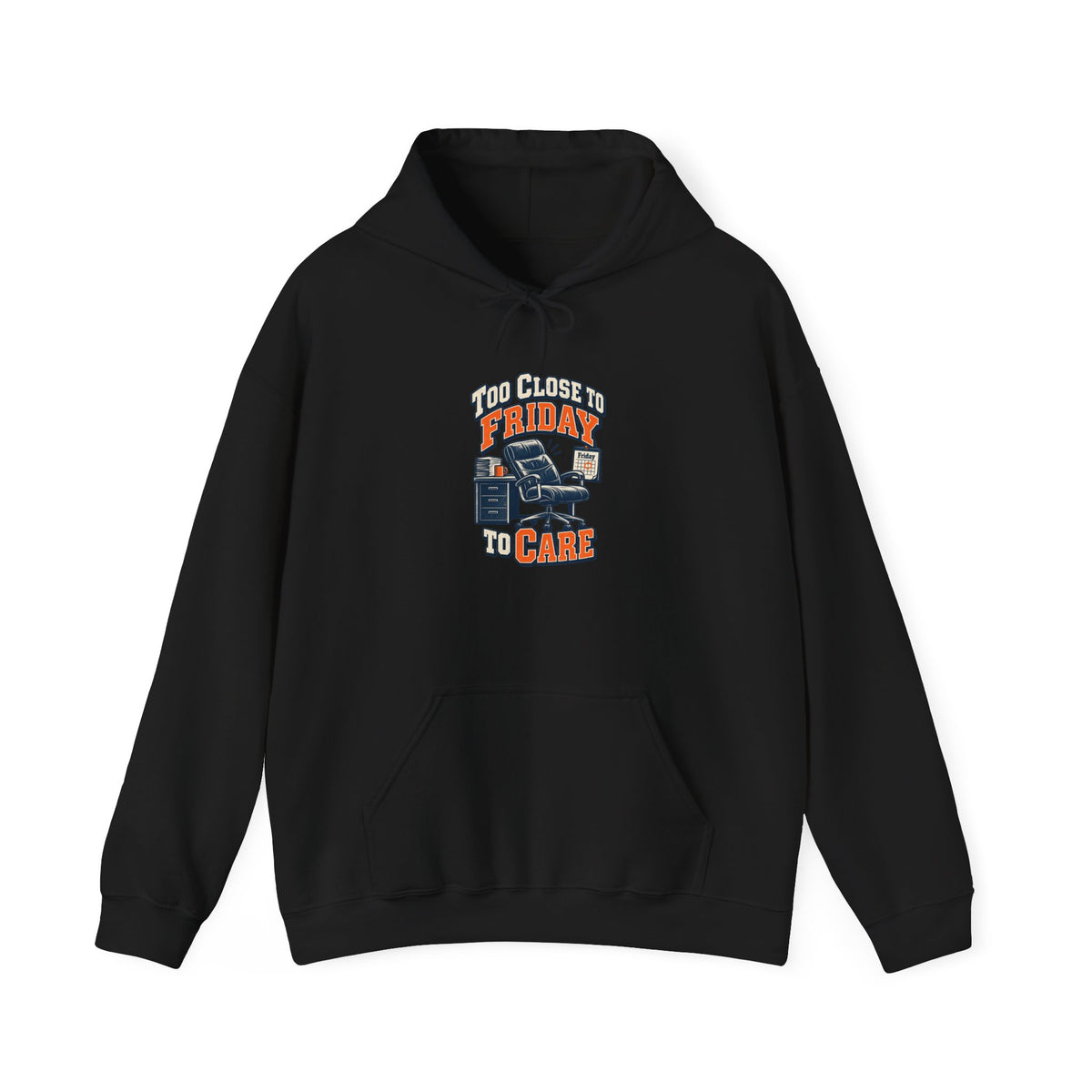 Too Close to Friday to Care Funny Office Humor Hoodie