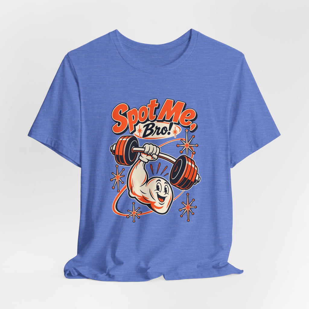 Spot Me, Bro! Funny Fitness T-Shirt