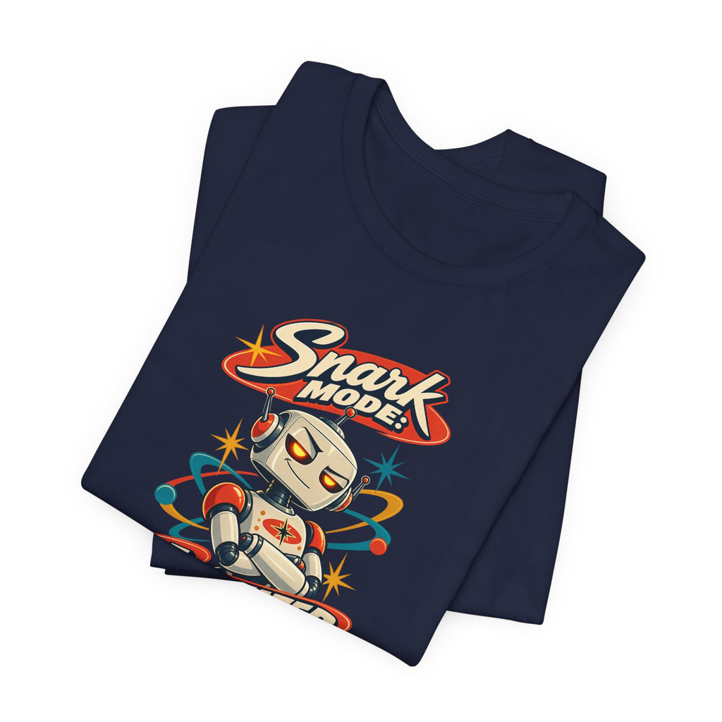 Snark Mode: Activated Funny Sarcastic Humor T-Shirt