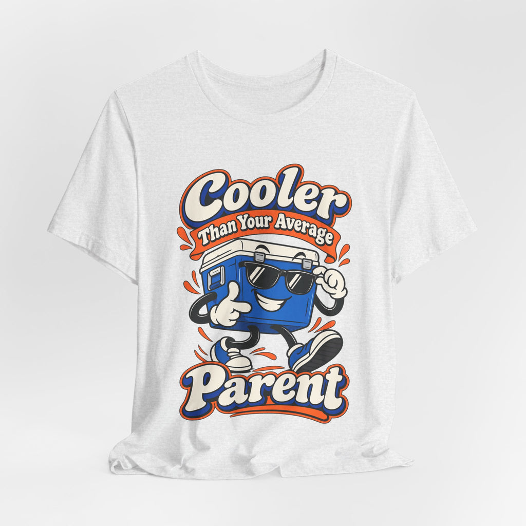 Cooler Than Your Average Parent Funny Parent T-Shirt
