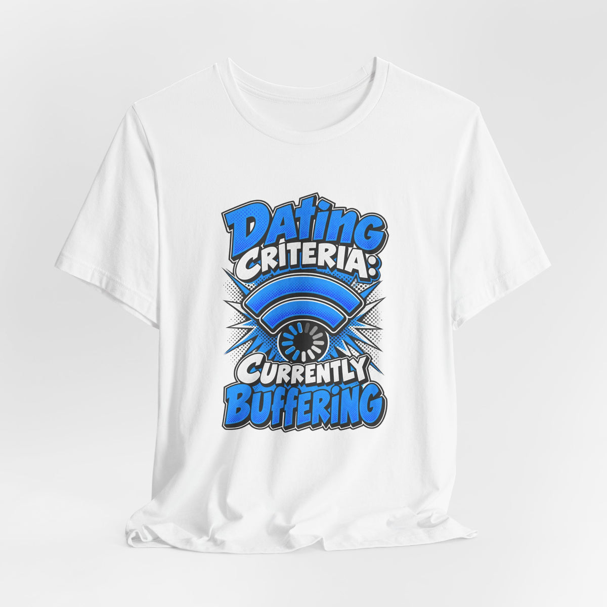 Dating Criteria Currently Buffering Funny Singles T-Shirt