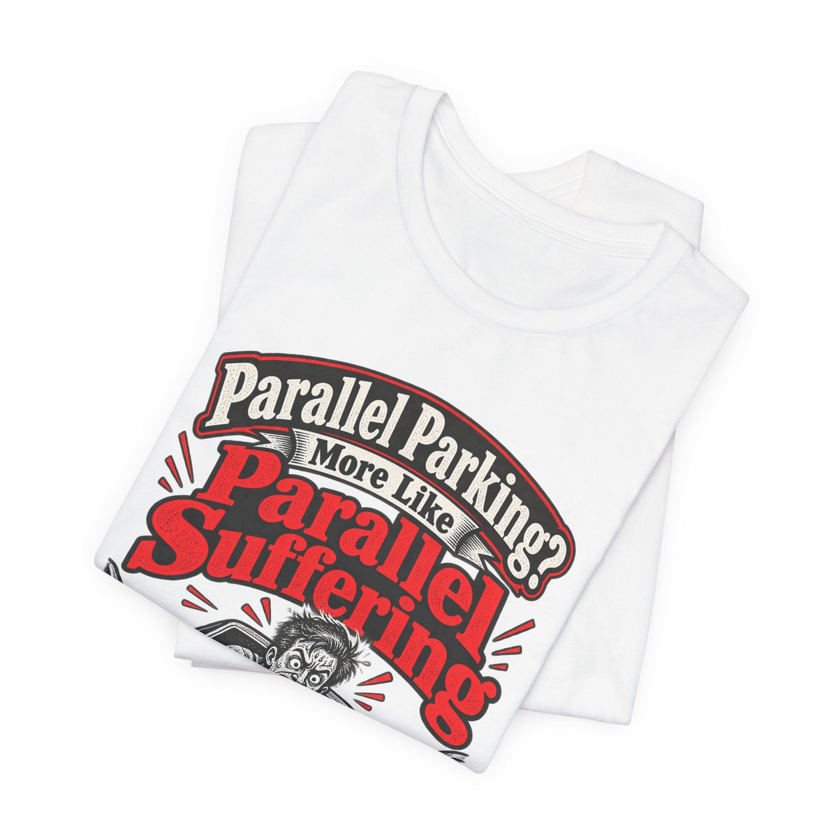 Parallel Parking? More Like Parallel Suffering Funny Driver T-Shirt