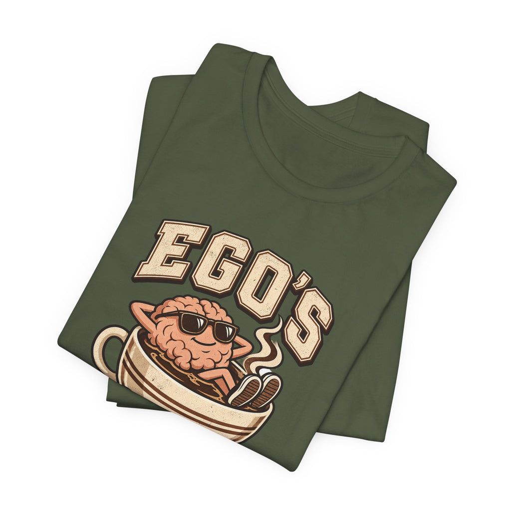 Ego's on a Coffee Break Funny Coffee T-Shirt