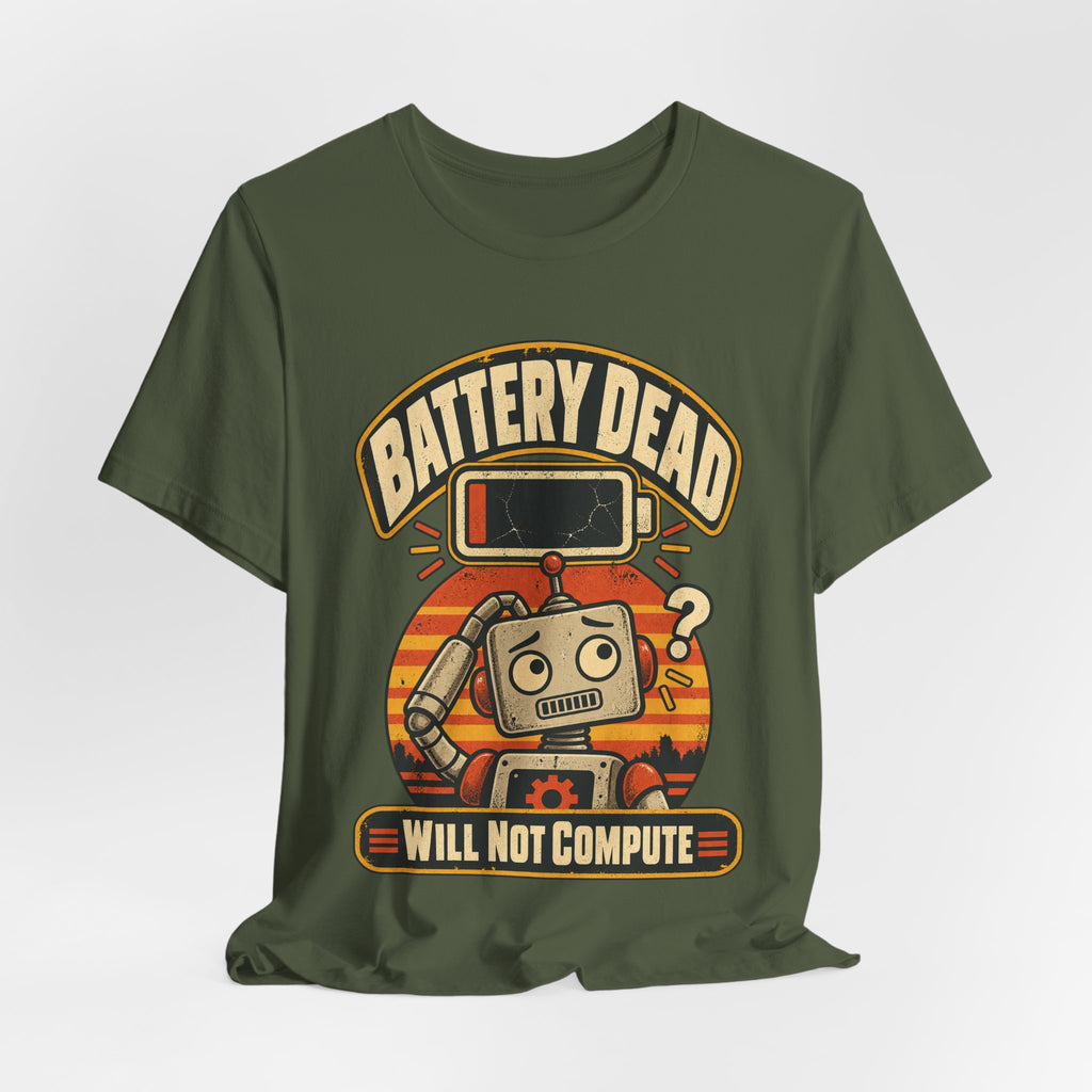Battery Dead, Will Not Compute Funny Tech T-Shirt