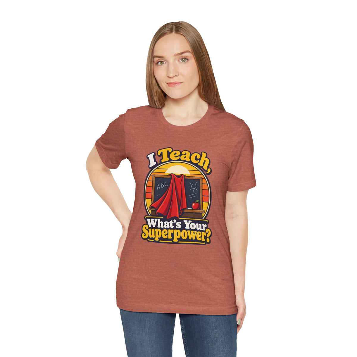 I Teach, What’s Your Superpower? Funny Teacher T-Shirt