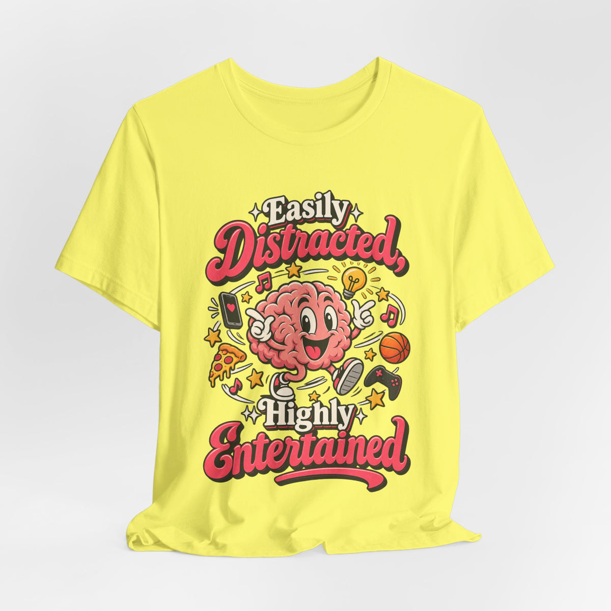 Easily Distracted, Highly Entertained Funny ADHD T-Shirt